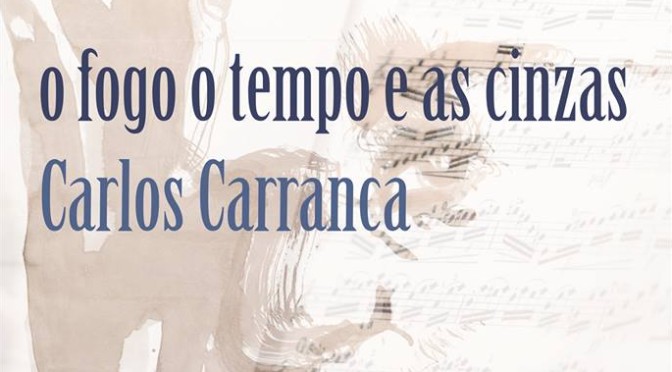 ” o fogo, o tempo e as cinzas” de Carlos Carranca