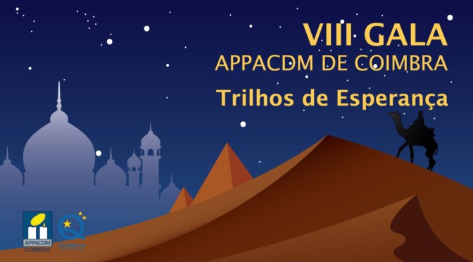 VIII Gala Appacdm de Coimbra – “Trilhos de Esperança”