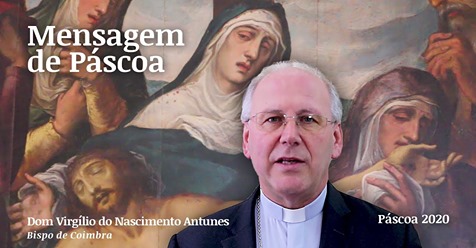 Mensagem de Páscoa do Bispo de Coimbra